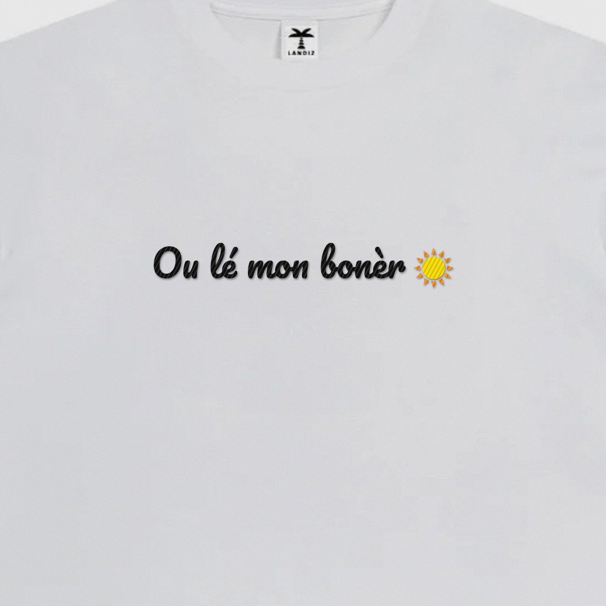 T-shirt brodé « Ou lé mon bonèr »