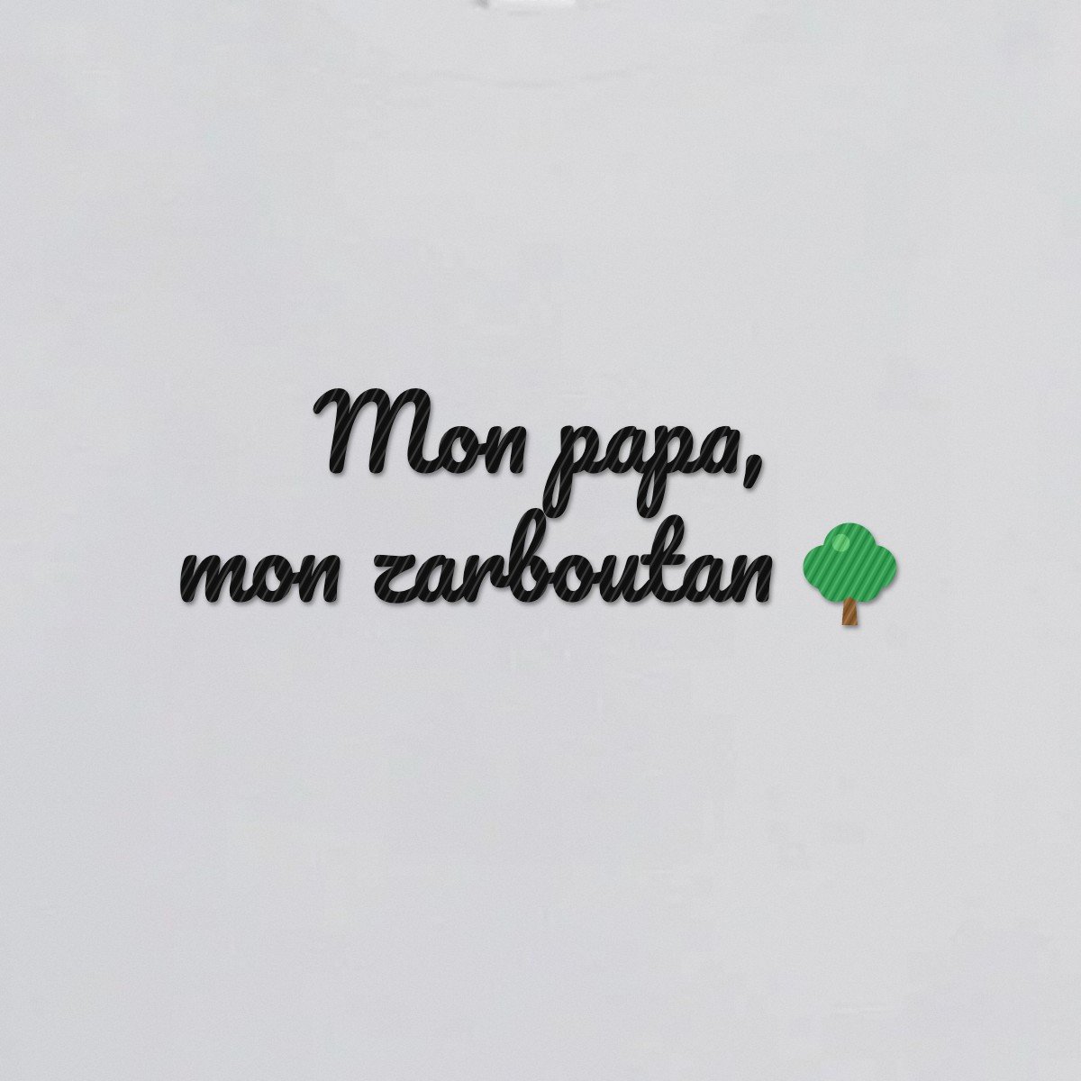 T-shirt brodé « Mon papa, mon zarboutan »