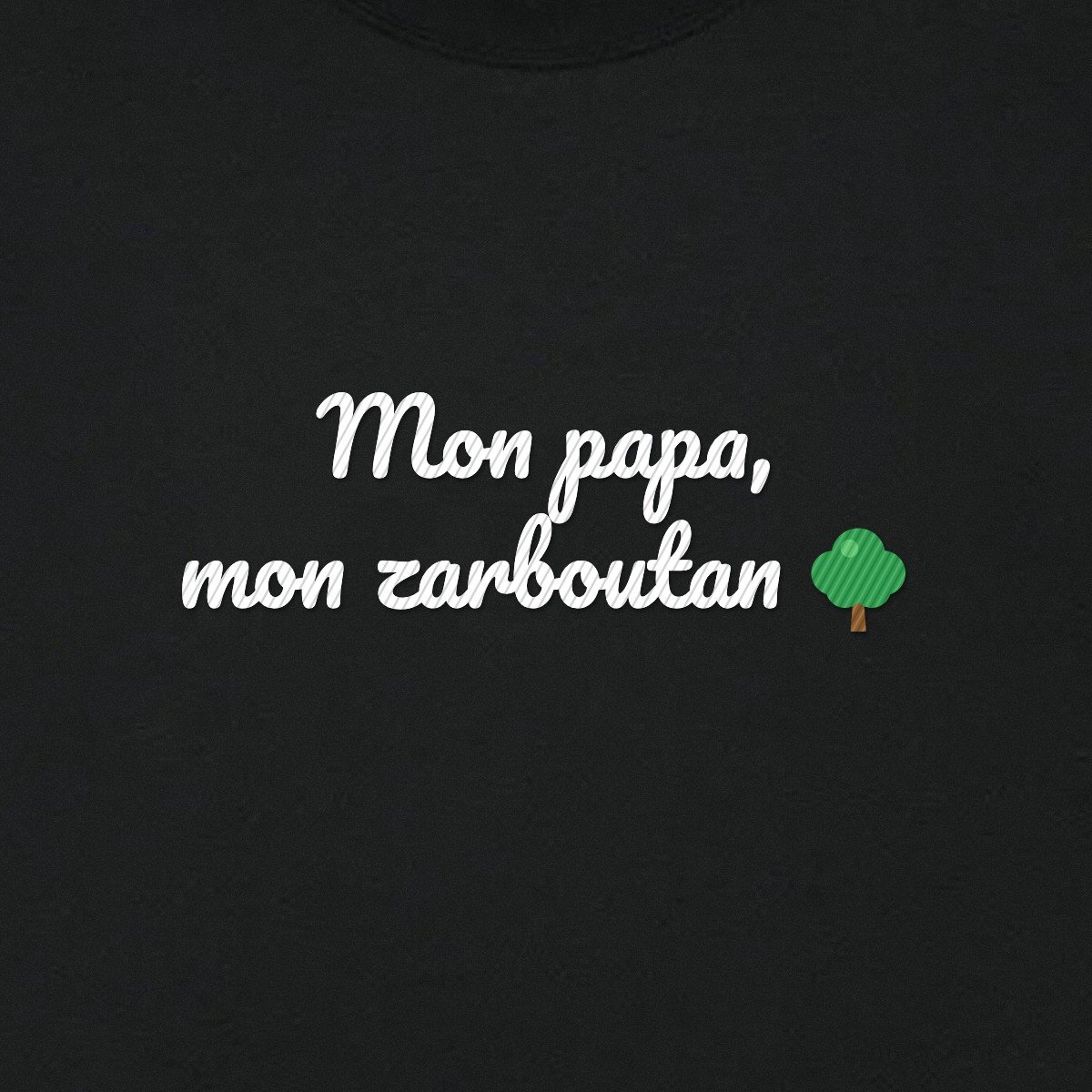 T-shirt brodé « Mon papa, mon zarboutan »